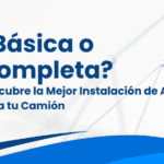 Diferencias entre Instalaciones Básicas y Completas de Aire Acondicionado para Camiones